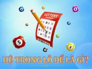 hệ trong lô đề là gì?