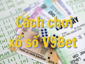 khám phá chi tiết phương pháp chơi xổ số v9bet dành cho người mới