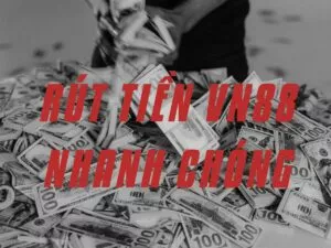 rút tiền vn88 nhanh chóng
