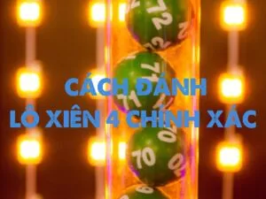 cách đánh lô xiên 4 chính xác